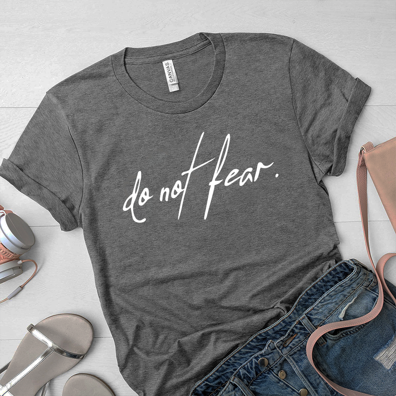 Do Not Fear Tee